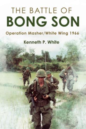 The Battle of Bong Son: Operation Masher/White Wing, 1966 by Kenneth P. White Ha - Afbeelding 1 van 1