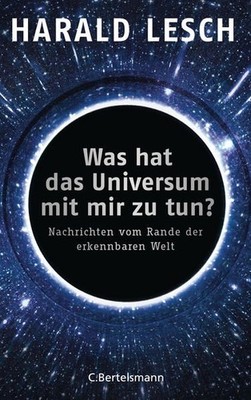 Was hat das Universum mit mir zu tun?: Nachrichten vom Rande der erkennbaren Wel
