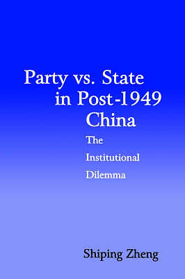 Party vs. State in Post-1949 China The Institutional Dilemma Zheng Paperback