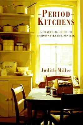 Period Kitchens: A Practical Guide to Period-Style Decorating (Perio - VERY GOOD