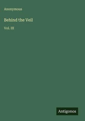 Anonymous | Behind the Veil | Buch | Englisch (2025) | Vol. III