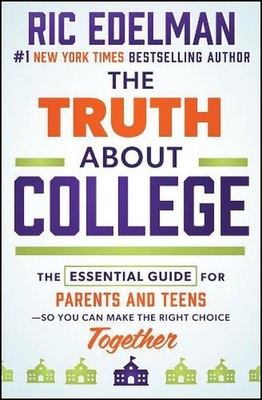 The Truth About College: The Essential Guide for Parents and Teens--So You Can M