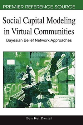 Social Capital Modeling in Virtual Communities: Bayesian Belief Network Appro-,