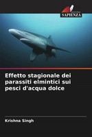 Krishna Singh (U. A.) | Effetto Stagionale Dei Parassiti Elmintici Sui Pesci...