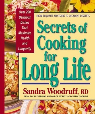 Secrets of Cooking for Long Life : Over 175 Fat-Free and Low-Fat
