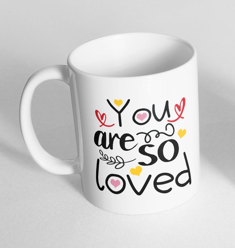 You are so loved Design Printed Ceramic Novelty Mug Gift Coffee Tea 13 |  eBay