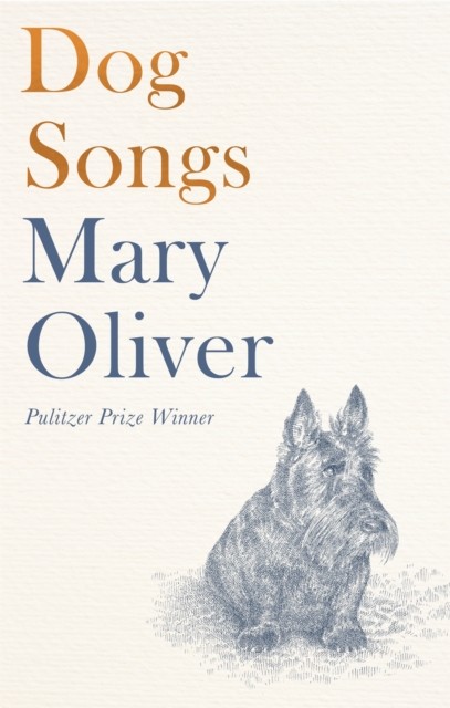 Dog Songs Poems by Mary Oliver (Hardback Book)