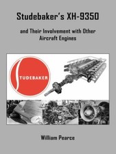 Studebakers Xh-9350 And Their Involvement With Other Aircraft Engines By Pea...