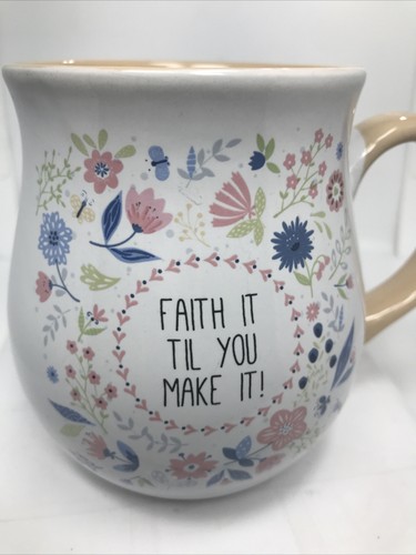 FAITH IT UNTIL YOU MAKE IT MUG.  FAITH COFFEE MUG. FAITH FLORAL DECO MUG. B450
