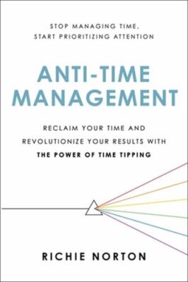 Anti-Time Management by Norton, Richie