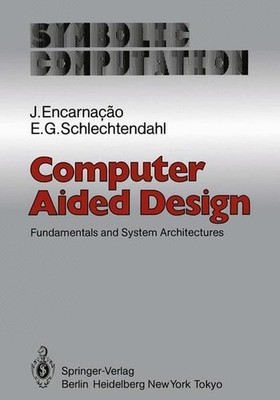 Computer aided design : fundamentals and system architectures J. Encarnação ; E.