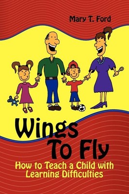 Wings to Fly: How to Teach a Child with Learning Difficulties,Fo