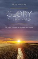 Mike Wilkins | Glory In The Face | Taschenbuch | Englisch (2016)