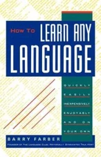 How To Learn Any Language: Quickly, Easily, Inexpensively, Enjoyably - VERY GOOD