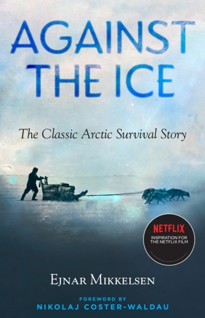 Against The Ice: The Classic Arctic Survival Story by Ejnar Mikkelsen PAPERBACK - Image 7