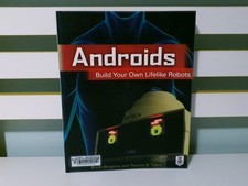 Androids: Build Your Own Lifelike Robots! 2014 PB Book by Bryan Bergeron