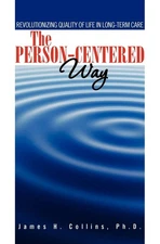 The Person-Centered Way: Revolutionizing Quality of Life in Long-Term Care -...