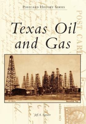 Texas Oil and Gas; Postcard Histo- 9781467130219, paperback, Jeff A Spencer, new