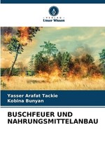 Buschfeuer Und Nahrungsmittelanbau by Yasser Arafat Tackie (German) Paperback Bo