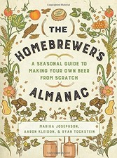 THE HOMEBREWER'S ALMANAC: A SEASONAL GUIDE TO MAKING YOUR By Marika Josephson