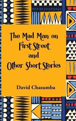 David Chasumba The Mad Man on First Street and Other Short S (Gebundene Ausgabe)