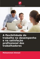 Mohammed Ahmad | A Flexibilidade Do Trabalho No Desempenho E Na SatisfaçãO...