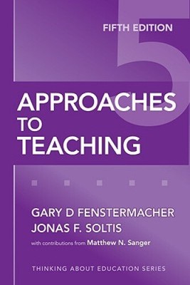 Approaches to Teaching (Thinking about Education) by Fenstermacher, Gary D.