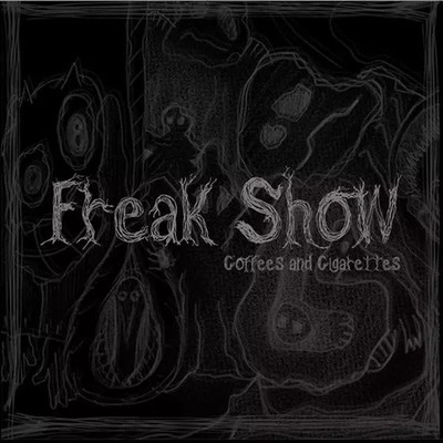 Freakshow, Coffees And Cigarettes