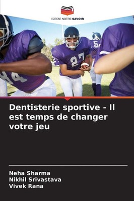 Neha Sharma (u. a.) | Dentisterie sportive - Il est temps de changer votre jeu