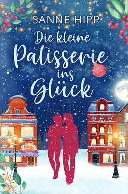 Die kleine Patisserie ins Glück DE Sanne Hipp Taschenbuch 212 S. Deutsch 2023