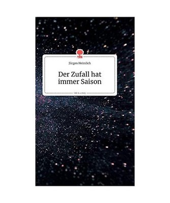 Der Zufall hat immer Saison. Life is a Story - story.one, Heimlich, Jürgen