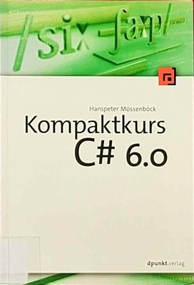 Kompaktkurs C# 6.0 Mössenböck, Hanspeter dpunkt.verlag GmbH 1.