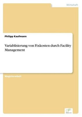 Variablisierung von Fixkosten durch Facility Management Philipp Kaufmann