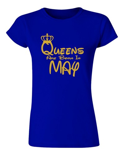 Queens Are Born In MAY TSHIRT Lady Tee Shirt Meilleur Tshirt Anniversaire Logo OR - Photo 9/11