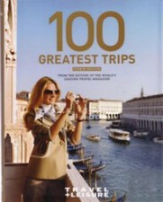 Travel + Leisure's 100 Greatest Trips of- LEISURE, 9780756659929, hardcover, new