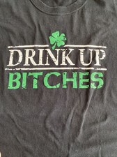 St. Patrick's Day DRINK UP BITCHES Irish Drinking T-shirt Size XL