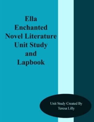 Ella Enchanted Novel Literature Unit Study and Lapbook, Lilly 9781495430442-,