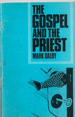 ''THE GOSPEL AND THE PRIEST'' ~ MARK DALBY ~ SPCK pub 1974 ~ 54pp (Anglican)