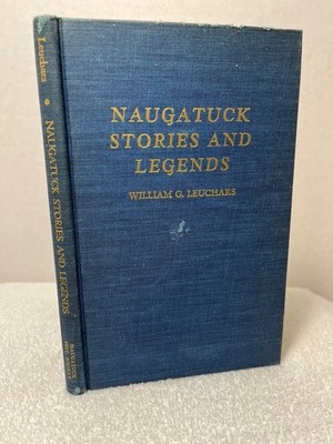 NAUGATUCK STORIES & LEGENDS Leuchars 1969 History CT 1st Edition Connecticut