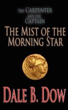 The Carpenter and the Captain - The Mist of the Morning Star by Dale B. Dow (Eng