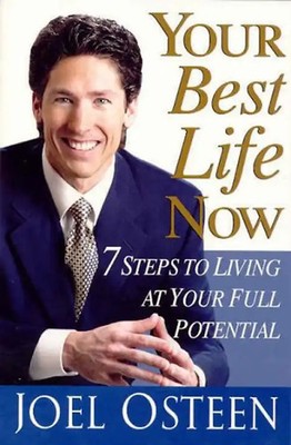 Your Best Life Now: 7 Steps to Living at Your Full Potential - Osteen, Joel