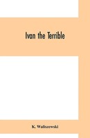 K. Waliszewski | Ivan The Terrible | Taschenbuch | Englisch (2019)