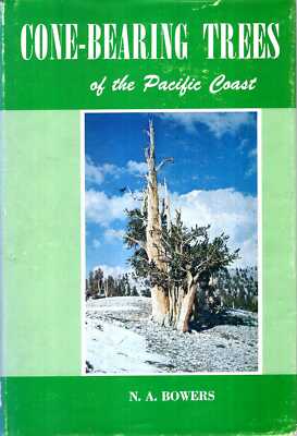 Bowers, Nathan A CONE-BEARING TREES OF THE PACIFIC COAST 1965 Hardback BOOK
