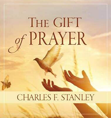 The Gift of Prayer - Hardcover By Stanley, Charles F. - GOOD