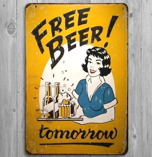 Free Beer Tomorrow Funny 8 x 12 Vintage Novelty Metal Sign Made In USA New!