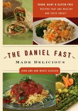 The Daniel Fast Made Delicious: The Simple Fruit and Vegetable Fast That Wil...