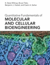 Quantitative Fundamentals of Molecular and Cellular Bioengineering by Wittrup,