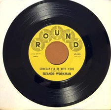 Eleanor Workman ‎– Someday I'll Be With Jesus  - 7" RECORD **RARE GOSPEL SOUL**