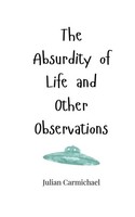 Julian Carmichael | The Absurdity Of Life And Other Observations | Taschenbuch