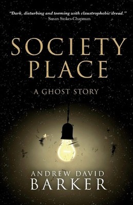 Society Place: A Ghost Story by Andrew David Barker Paperback Book